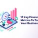 10 Key Financial Metrics To Track For Your Business