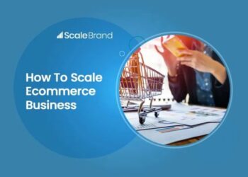 How to Scale an Ecommerce Business? Step by Step Guide