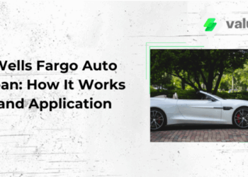 Wells Fargo Auto Loan: How It Works and Application - valuedyou.com